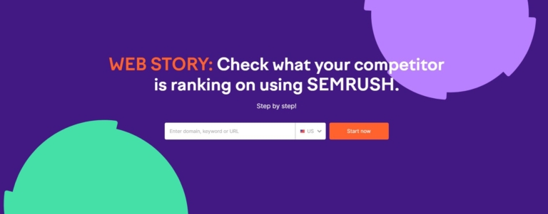 WEB STORY - Check what your competitor is ranking on using SEMRUSH